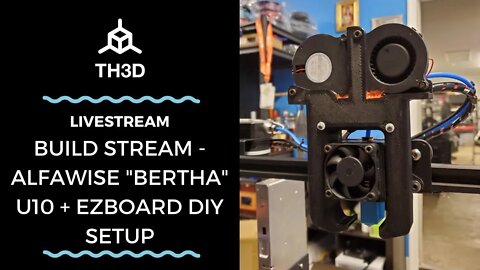 Build Stream - Alfawise "Bertha" U10 + EZBoard DIY Setup | Livestream | 01/06/21 | Part 2