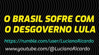 O BRASIL SOFRE COM O DESGOVERNO LULA
