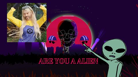 ARE YOU A ALIEN ?