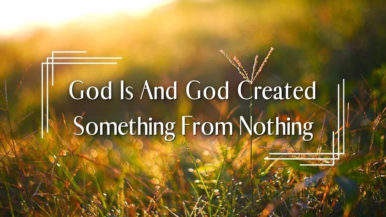 God Is And God Created Something From Nothing