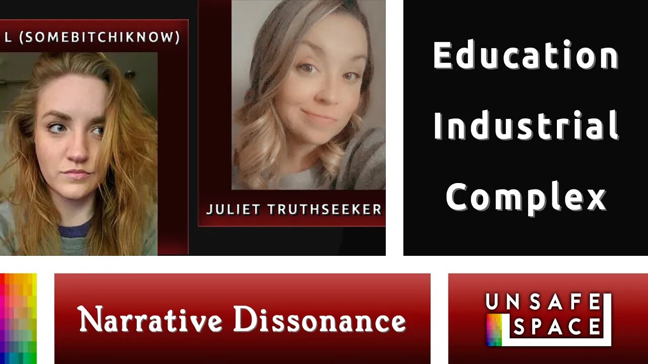 [Narrative Dissonance] Education Industrial Complex | With L (SomeBitchIKnow) & Juliet TruthSeeker