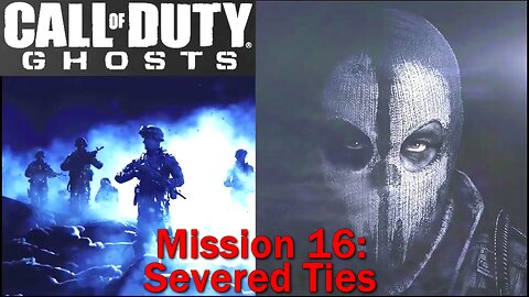 How Bad Is It? Call of Duty: Ghosts- Mission 16- Severed Ties