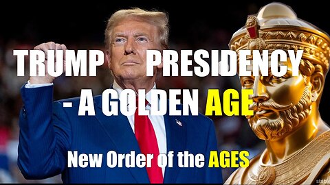 Trumps new Presidency - New Order of the Ages - A Golden Age for America