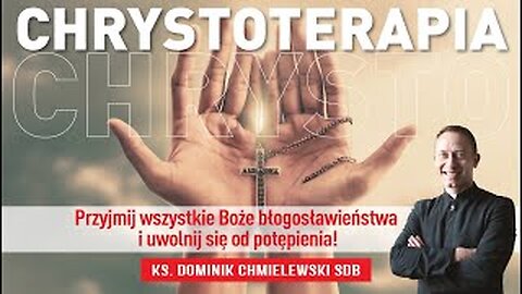 ks. Dominik Chmielewski - CHRYSTOTERAPIA cz 3. Przyjmij wszystkie Boże błogosławieństwa...