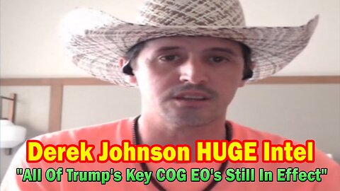 Derek Johnson HUGE Intel: "All Of Trump's Key COG EO's Still In Effect"