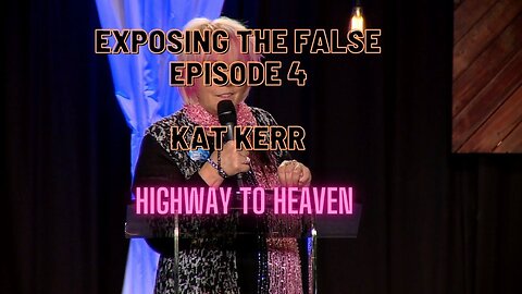 Exposing the false Episode 4 Kat Kerr - Highway to Heaven