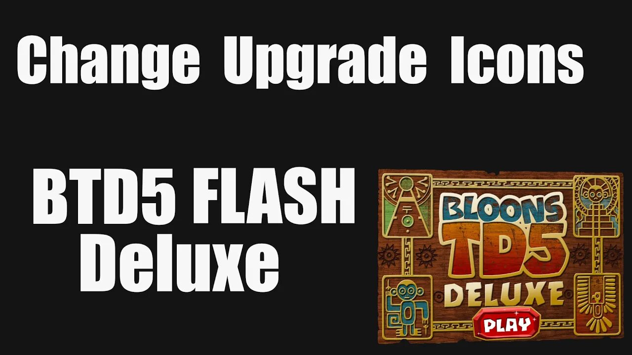 How to change upgrade icons in BTD5 Flash Deluxe