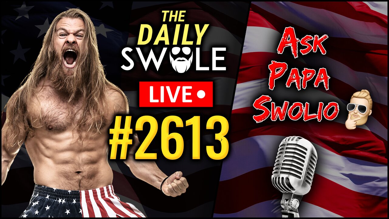 Ask Papa Swolio LIVE | Daily Swole Podcast #2613