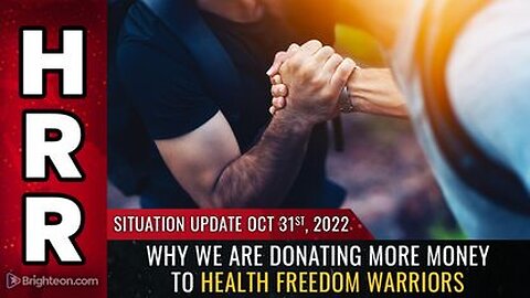 10-31-22 S.U. - Why we are donating MORE money to health freedom warriors