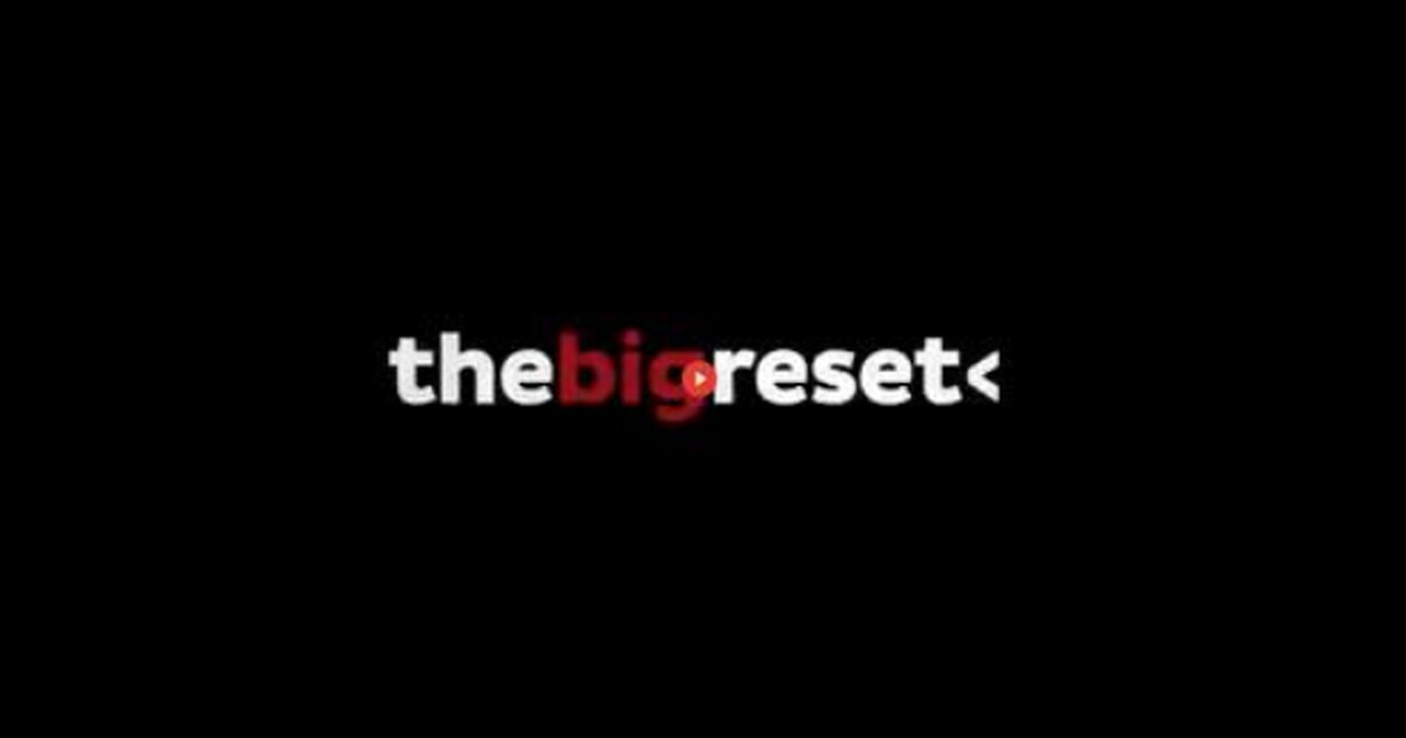 The Big Reset ▪️ WEF Documentary