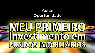 Meu primeiro investimento em fundos imobiliários - My First Investment in Fundos Imobiliários.