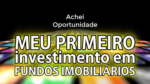 Meu primeiro investimento em fundos imobiliários - My First Investment in Fundos Imobiliários.