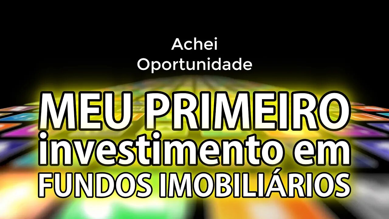 Meu primeiro investimento em fundos imobiliários - My First Investment in Fundos Imobiliários.