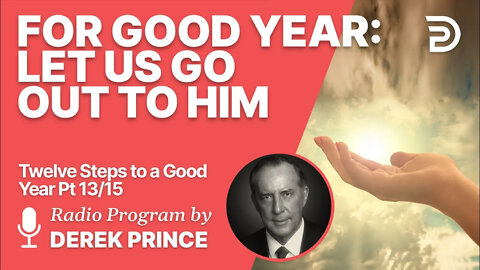 Twelve Steps to a Good Year 13 of 15 - Let Us Go Out to Him