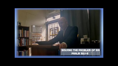 SOLVING THE PROBLEM OF SIN (PSALM 32:1-5)