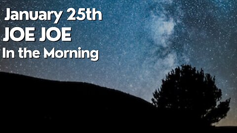 Joe Joe in the Morning Family January 25th