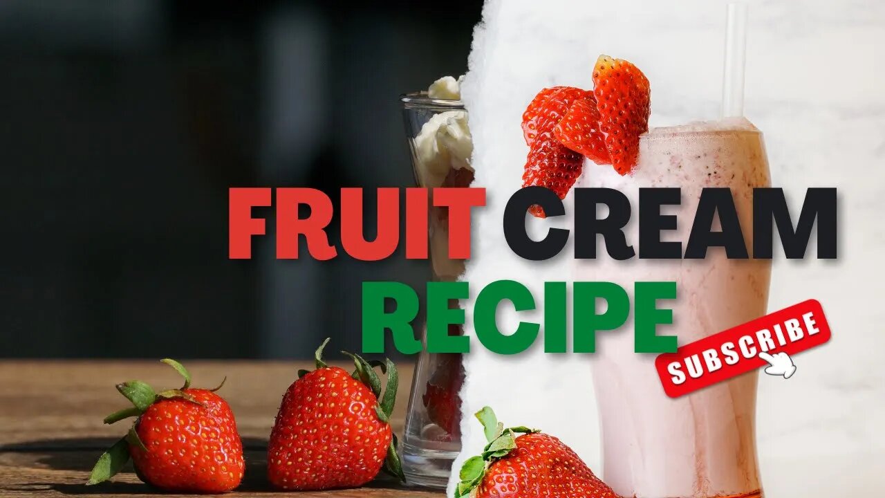 Get the Perfect Fruit Cream Recipe for your Dessert.