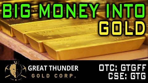 Banks Expecting Gold to Soar: Big Money Digging In! Great Thunder Gold!