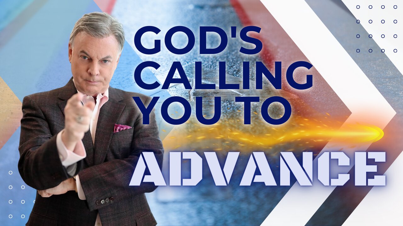 God is Calling You to Advance | Lance Wallnau