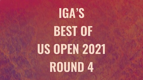 Iga”s Best Of_ Australia Open 2021_Round 4