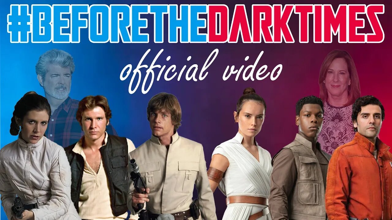 ULTIMATE STAR WARS TRIBUTE - #BEFORETHEDARKTIMES OFFICIAL VIDEO