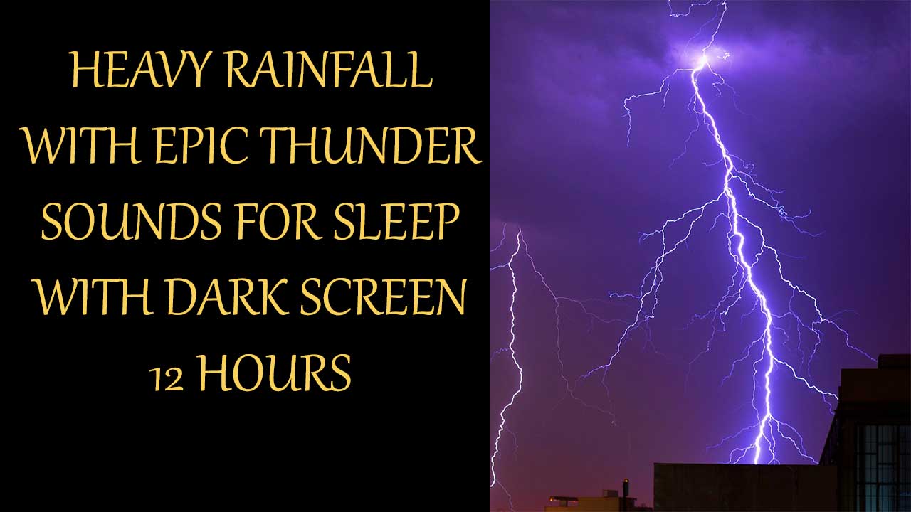 12 Hours Of Heavy Rain With Epic Thunder & Lightning: Black Screen For Sleep