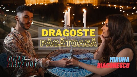 Omar Arnaout ❌ Miruna Diaconescu - Dragoste pacatoasa (Official Video)