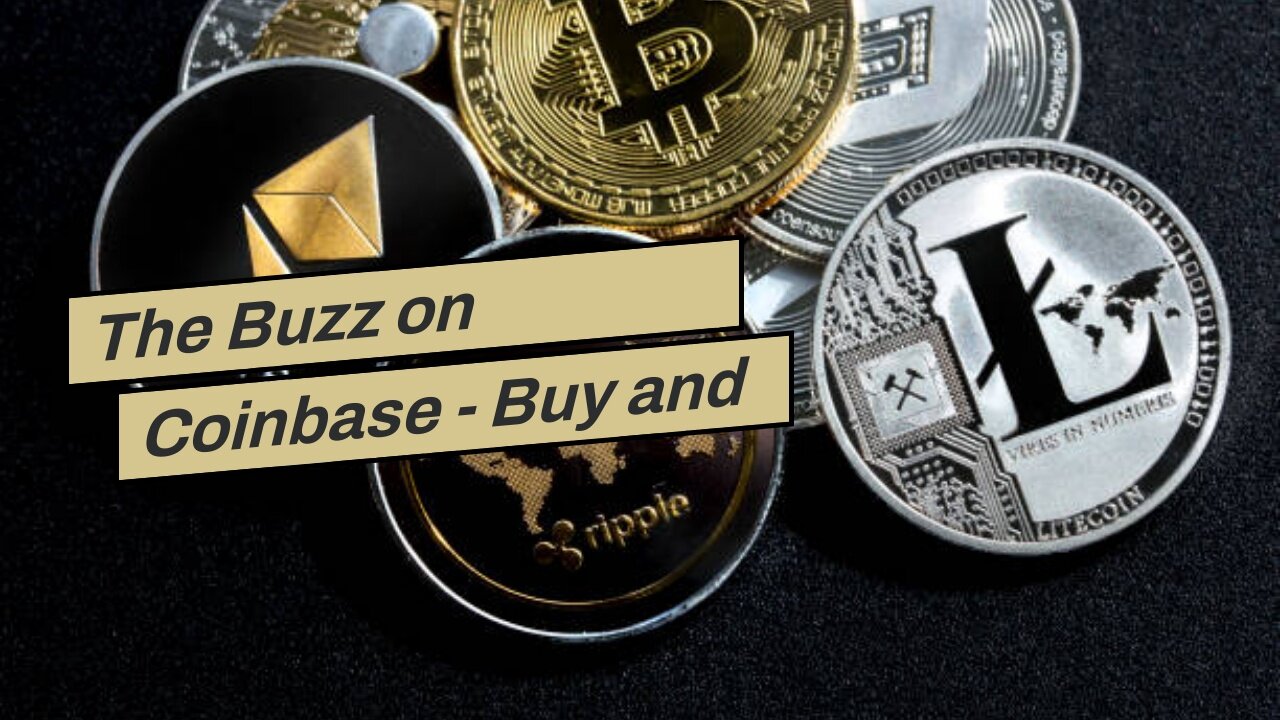 The Buzz on Coinbase - Buy and Sell Bitcoin, Ethereum, and more with trust