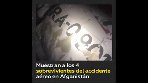 Primeras imágenes de los sobrevivientes del accidente aéreo en Afganistán