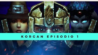 Korgan episodio 1