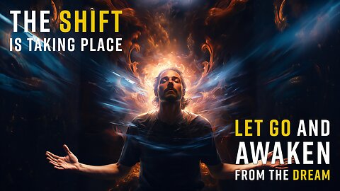 The Shift is Taking Place | Let Go and Awaken From The Dream