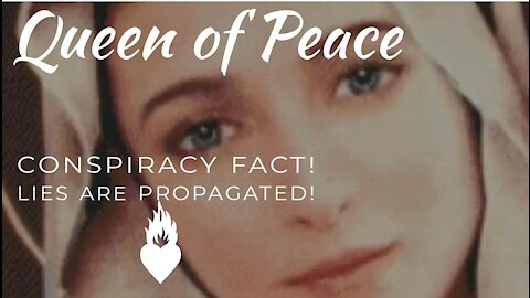 Queen of Peace: The Enemies are Acting in Secret to Keep You From the Truth - Conspiracy is a Fact!