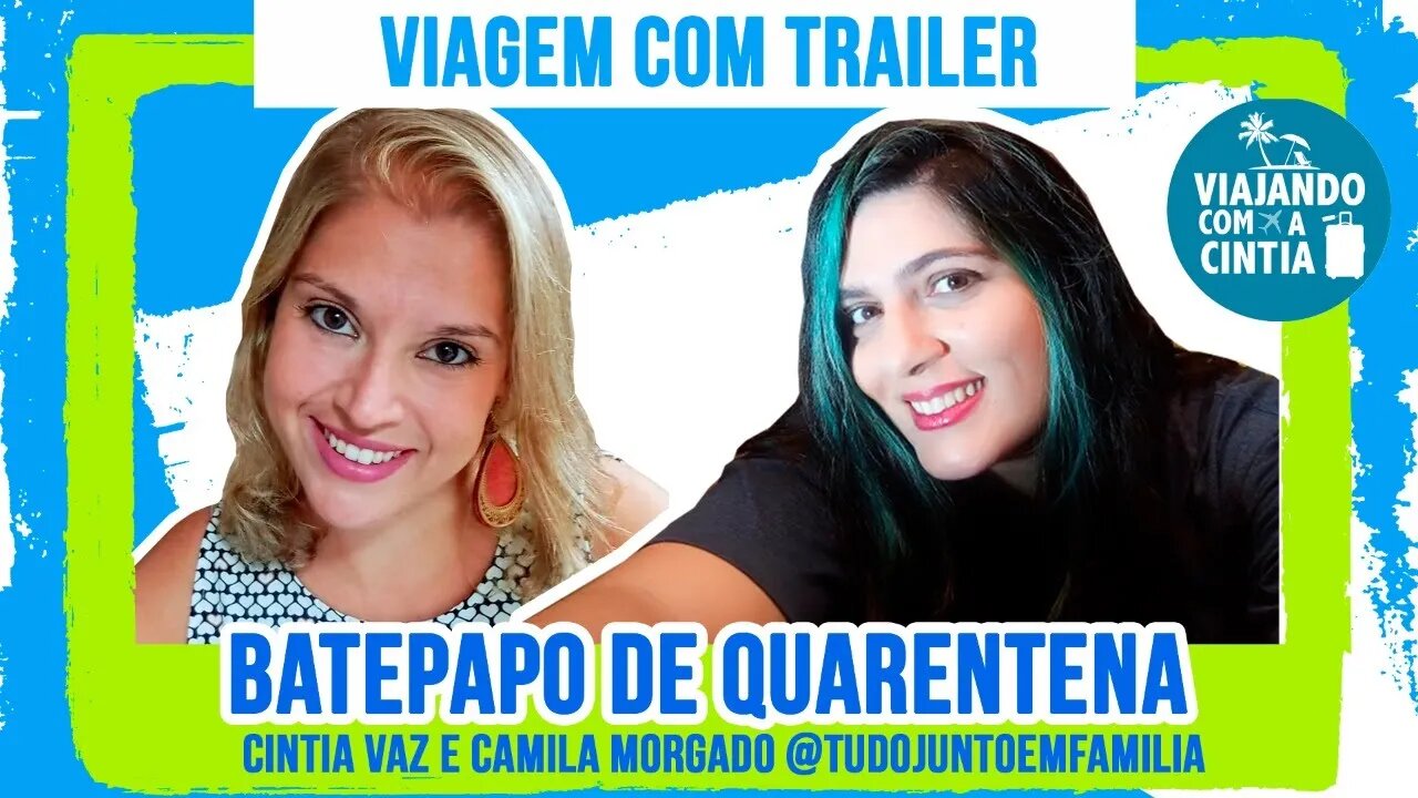 Bate Papo de viagem - Viagem de trailer - Viajando com a Cintia