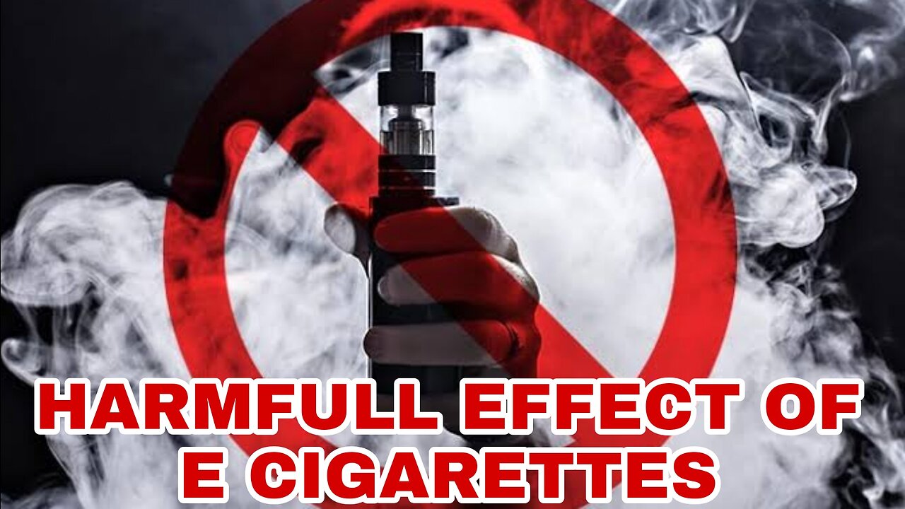 HARMFULL EFFECT OF E CIGARETTES