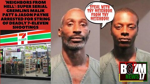 'Hell Neighbors': Super Gremlins Malik Patt & Jason Payne arrested for String of deadly 7-Eleven Jug