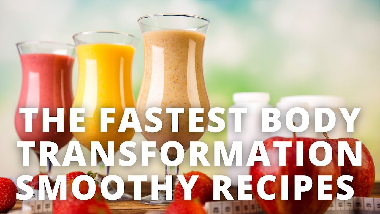 SMOOTHY RECIPES THAT WILL COMPLETELY TRANSFORM YOUR BODY