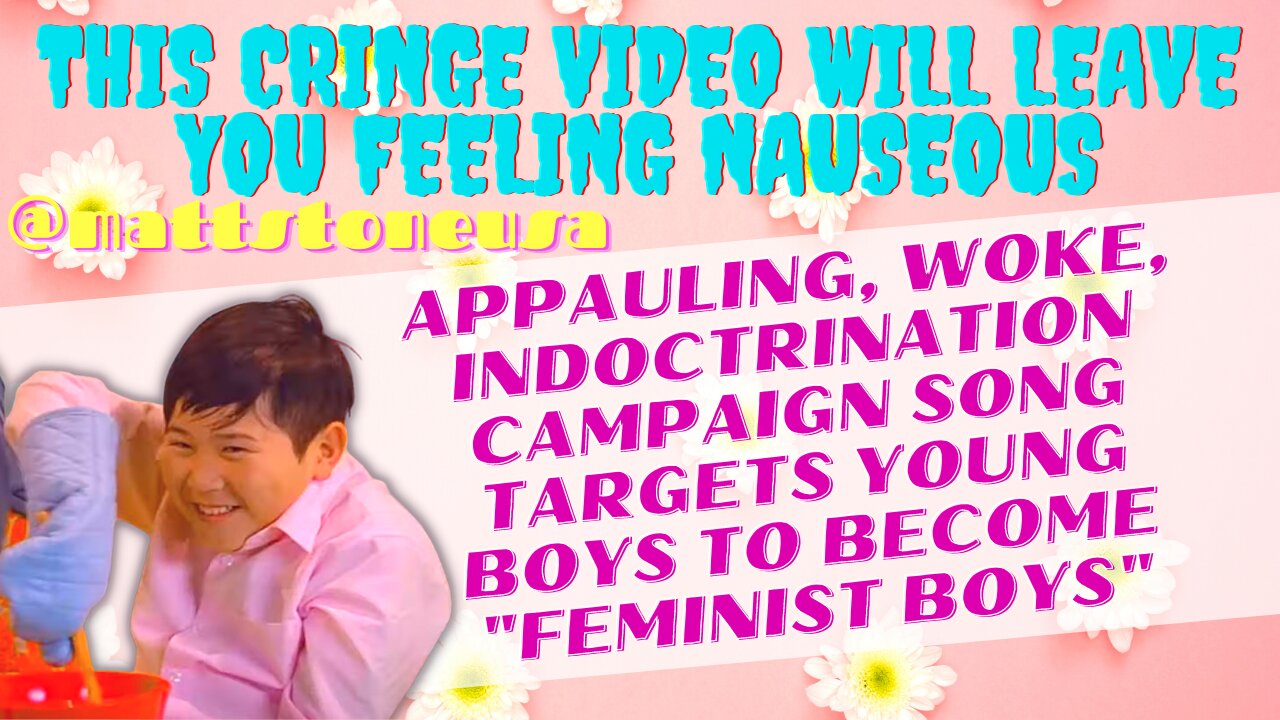 Woke, Indoctrination Campaign Song Targets Young Boys To Become "Feminist Boys" - @mattstoneusa