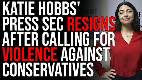 Katie Hobbs' Press Sec RESIGNS After Calling For Violence Against Conservatives