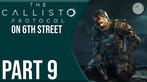 The Callisto Protocol on 6th Street Part 9