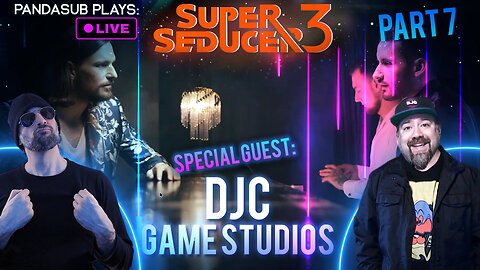 Super Seducer 3 - Part VII (w/DJC Game Studios) | PANDASUB PLAYS (Edited Replay)
