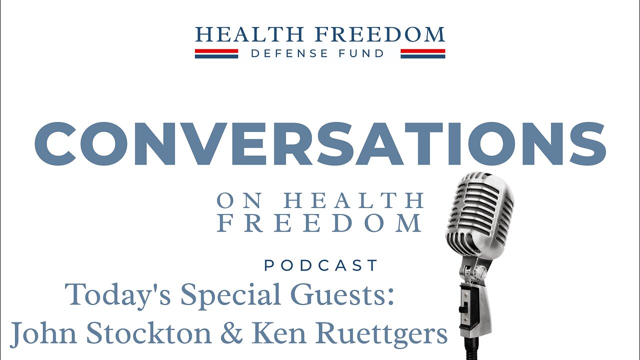 Conversations on Health Freedom with John Stockton and Ken Ruettgers