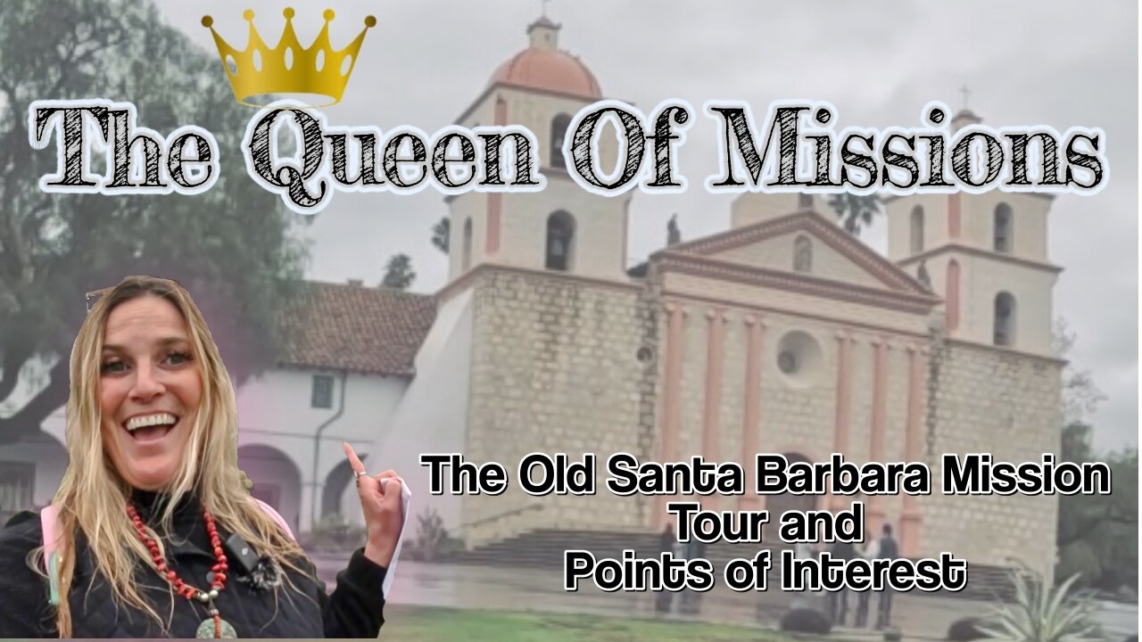 Queen Of Missions: Old Mission Santa Barbara: Tour and Points Of Interest