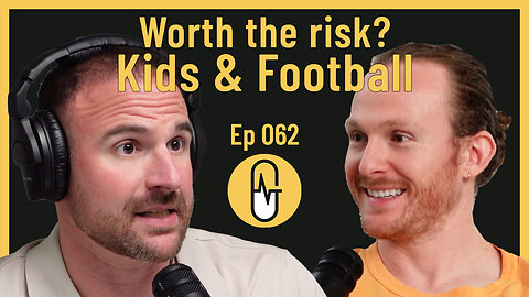 Ep 062 - Worth the Risk? Kids & Football