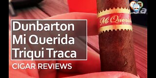 Just SQUEEZE IT FIRST! The Dunbarton Mi Querida TRIQUI TRACA No. 652 - CIGAR REVIEWS by CigarScore