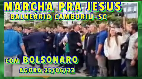 BOLSONARO NA MARCHA PRA JESUS EM BALNEÁRIO CAMBORIÚ SC