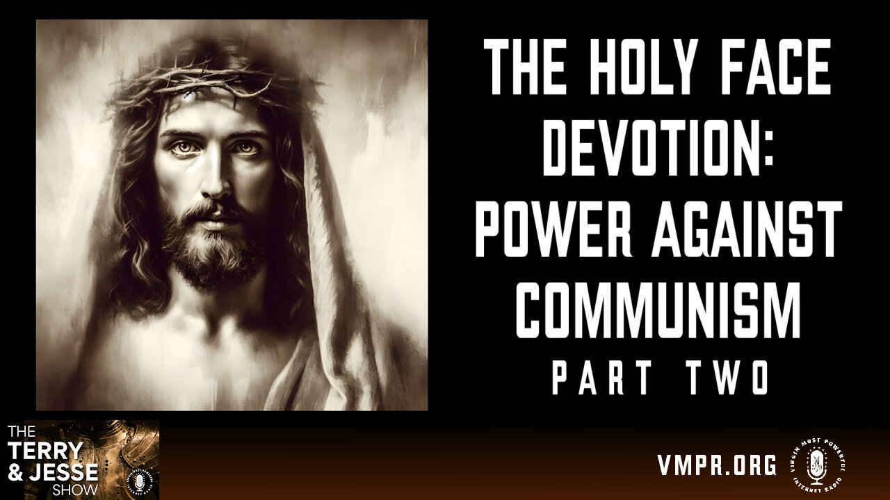 14 Nov 24, The Terry & Jesse Show: The Holy Face Devotion: Power Against Communism, Part 2