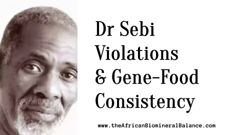 DR SEBI - VIOLATIONS & GENE-FOOD CONSISTENCY