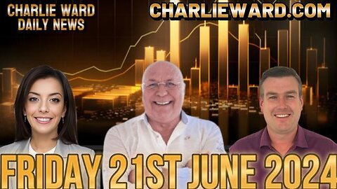 CHARLIE WARD DAILY NEWS WITH PAUL BROOKER & DREW DEMI - FRIDAY 21ST JUNE 2024