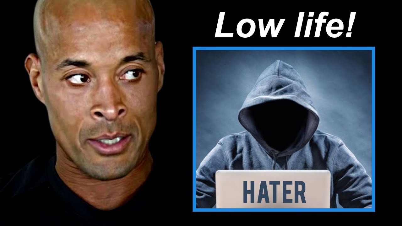 David Goggins: There Is No Hater Doing Better Than You!