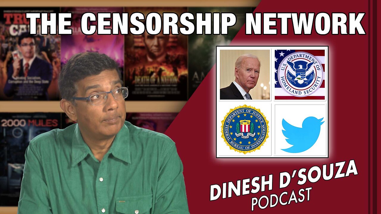 THE CENSORSHIP NETWORK Dinesh D’Souza Podcast Ep479